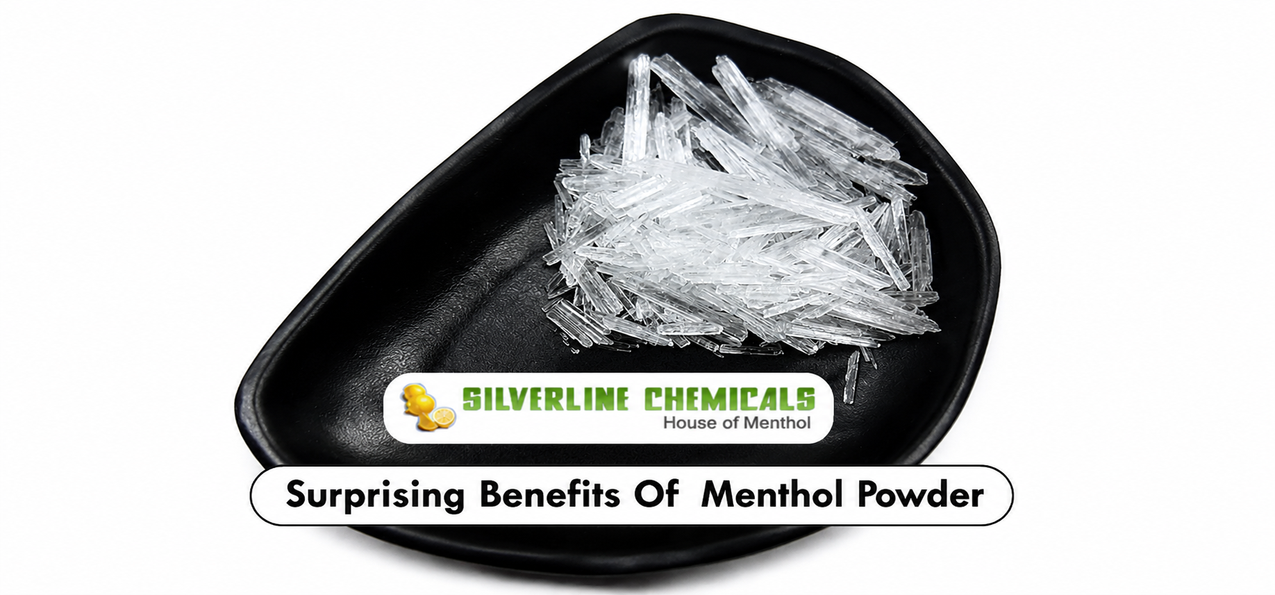 Surprising Benefits Of  Menthol Powder